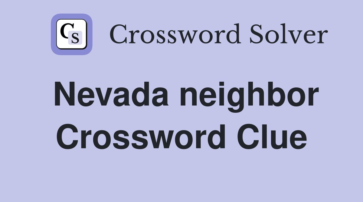 Nevada neighbor Crossword Clue Answers Crossword Solver